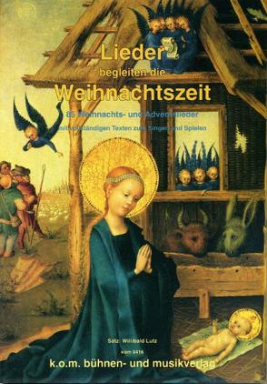 Lieder begleiten die Weihnachtszeit von Lutz,  Willibald