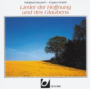 Lieder der Hoffnung und des Glaubens von Eckert,  E, Heurich,  Winfried, Kandziora,  J, Marti,  K, Willms,  W