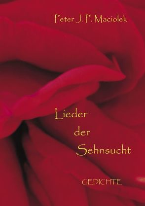 Lieder der Sehnsucht von Maciolek,  Peter J