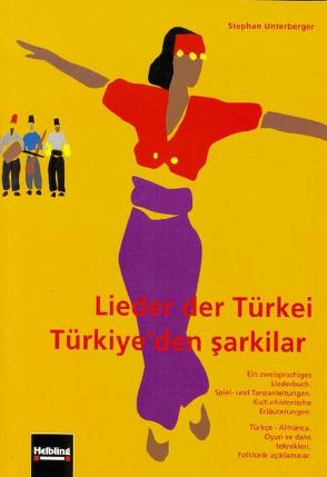 Lieder der Türkei /Türkiye‘ den sarkilar von Unterberger,  Stefan, Unterberger,  Stefan;Unterberger,  Arzu