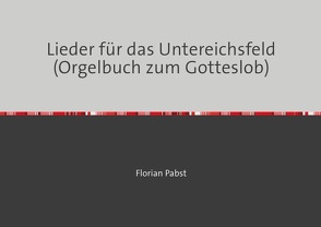 Lieder für das Untereichsfeld (Orgelbuch zum Gotteslob) von Pabst,  Florian