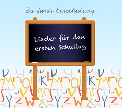 Lieder für den ersten Schultag von Dembowski,  Knut, Kossak,  Mona, Kossak,  Reinhard, Topsch,  Wilhelm Heinrich