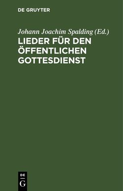 Lieder für den öffentlichen Gottesdienst von Spalding,  Johann Joachim