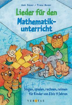 Lieder für den Mathematikunterricht von Bauer-Herland,  Gabriele, Moser,  Franz