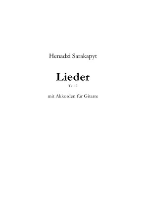 Lieder. Teil 2 von Sarakapyt,  Henadzi