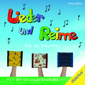 Lieder und Reime für die Kleinsten mit dem Geschichtenzauber von Gaffron,  Anita