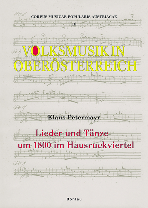 Lieder und Tänze um 1800 im Hausruckviertel von Egger,  Irene