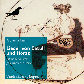 Lieder von Catull und Horaz von Kimm,  Katharina