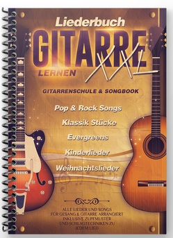 Liederbuch Gitarre Lernen XXL – Gitarrenschule & Songbook, mit praktischer Spiralbindung von Schmidt,  Jonah