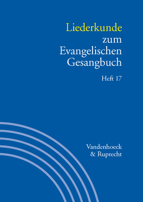 Liederkunde zum Evangelischen Gesangbuch. Heft 17 von Alpermann,  Ilsabe, Bernoulli,  Peter Ernst, Goldschmidt,  Stephan, Hahn,  Gerhard, Henkys,  Jürgen, Herbst,  Wolfgang, Kabus,  Wolfgang, Lauterwasser,  Helmut, Leube,  Bernhard, Marti,  Andreas, Merten,  Werner, Metzger,  Heinz-Dietrich, Monninger,  Dorothea, Reich,  Christa, Schaefer,  Christiane, Sitzmann,  Manfred, Stalmann,  Joachim, Stefan,  Hans-Jürg, Wissemann-Garbe,  Daniela