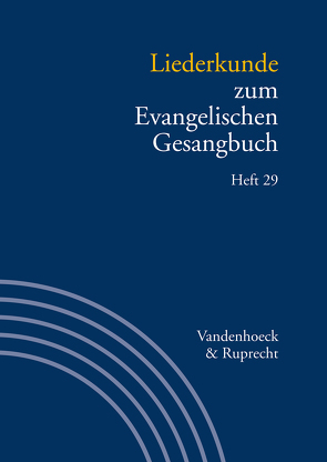 Liederkunde zum Evangelischen Gesangbuch. Heft 29 von Alpermann,  Ilsabe, Bitzel,  Alexander, Evang,  Martin, Franz,  Ansgar, Klek,  Konrad, Kornemann,  Helmut, Leube,  Bernhard, Lütcke,  Karl-Heinrich, Marti,  Andreas, Schaefer,  Christiane, Schilling,  Johannes, Schmidt,  Bernhard, Schmidt,  Thomas, Stalmann,  Joachim, Wissemann-Garbe,  Daniela