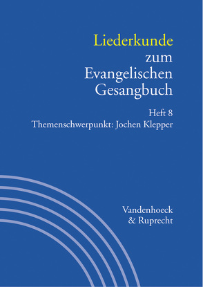 Liederkunde zum Evangelischen Gesangbuch. Heft 8 von Alpermann,  Ilsabe, Deichgräber,  Reinhard, Finke,  Christian, Franz,  Ansgar, Görisch,  Reinhard, Hahn,  Gerhard, Henkys,  Jürgen, Lauterwasser,  Helmut, Merten,  Werner, Monninger,  Dorothea, Reich,  Christa, Schmidt,  Bernhard, Schmidt,  Eberhard, Stalmann,  Joachim, Wissemann-Garbe,  Daniela