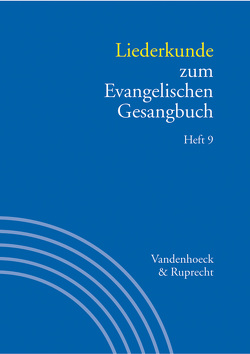 Liederkunde zum Evangelischen Gesangbuch. Heft 9 von Hahn,  Gerhard, Henkys,  Jürgen, Keitel,  Juliane, Krokenberger,  Bettina, Marti,  Andreas, Merten,  Werner, Rathey,  Markus, Reich,  Christa, Wennemuth,  Heike