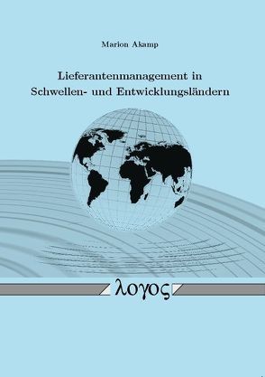 Lieferantenmanagement in Schwellen- und Entwicklungsländern von Akamp,  Marion