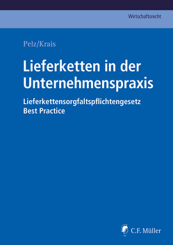 Lieferketten in der Unternehmenspraxis von Krais,  Jürgen, Pelz,  Christian