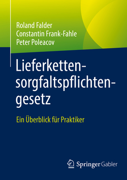 Lieferkettensorgfaltspflichtengesetz von Falder,  Roland, Frank-Fahle,  Constantin, Poleacov,  Peter