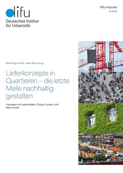 Lieferkonzepte in Quartieren – die letzte Meile nachhaltig gestalten – Lösungen mit Lastenrädern, Cargo Cruisern und Mikro-Hubs Lieferkonzepte in Quartieren – die letzte Meile nachhaltig gestalten von Arndt,  Wulf-Holger, Klein,  Tobias