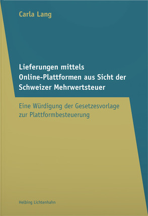 Lieferungen mittels Online-Plattformen aus Sicht der Schweizer Mehrwertsteuer von Lang,  Carla