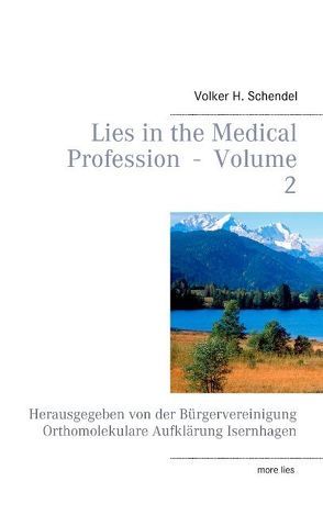 Lies in the Medical Profession  –  Volume 2 von Schendel,  Volker H.