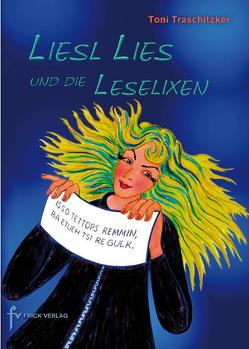 Liesl Lies und die Leselixen von Traschitzker,  Toni