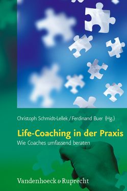 Life-Coaching in der Praxis von Buer,  Ferdinand, Fintz,  Anette Suzanne, Fischer,  Johannes, Greimel,  Arnulf, Hagehülsmann,  Heinrich, Hoppe,  Heike, Klinkhammer,  Monika, Lauterbach,  Matthias, Migge,  Björn, Mohr,  Günther, Schmid,  Bernd, Schmidt-Lellek,  Christoph, Schreyögg,  Astrid, Tomaschek-Habrina,  Lisa