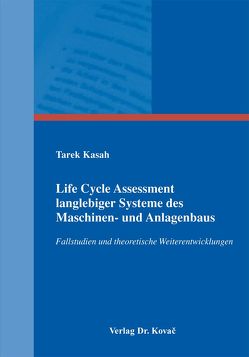 Life Cycle Assessment langlebiger Systeme des Maschinen- und Anlagenbaus von Kasah,  Tarek