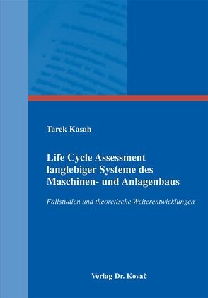 Life Cycle Assessment langlebiger Systeme des Maschinen- und Anlagenbaus von Kasah,  Tarek