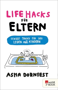 Life Hacks für Eltern von Berman,  Craighton, Dornfest,  Asha, Piras,  Claudia