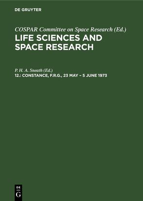 Life Sciences and Space Research / Constance, F.R.G., 23 May – 5 June 1973 von Sneath,  P. H. A.