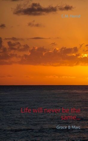 Life will never be the same… von Harod,  C.M.