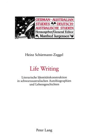 Life Writing von Schürmann-Zeggel,  Heinz