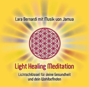 Light Healing Meditation von Bernardi,  Lara