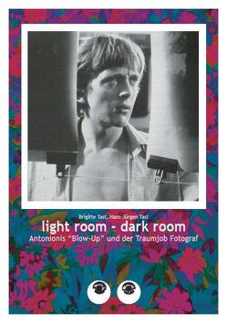 light room – dark room. Antonionis „Blow-Up“ von Tast,  Brigitte, Tast,  Hans-Jürgen