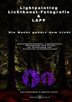 Lightpainting, Lichtkunst-Fotografie & LAPP von Ackermann,  Jens, Lauter,  Kamilla