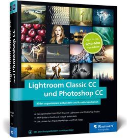 Lightroom Classic CC und Photoshop CC von Wolf,  Jürgen