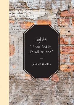 Lights – „If you find it, it will be fine.” von Jessica D. Graf Urs