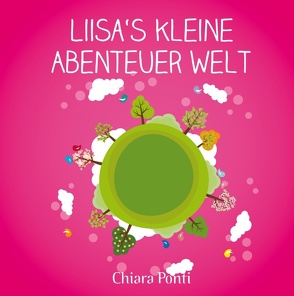 Liisa´s kleine Abenteuer Welt von Ponti,  Chiara