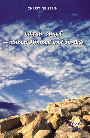 Like an Angel – einmal Himmel und zurück von Stein,  Christine