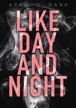 Like Day and Night von Dark,  April G.