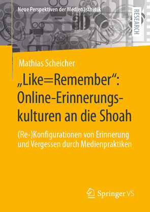 „Like=Remember“: Online-Erinnerungskulturen an die Shoah von Scheicher,  Mathias