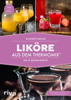 Liköre aus dem Thermomix® von Engler,  Elisabeth