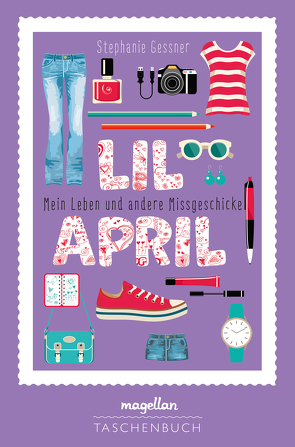 Lil April – Mein Leben und andere Missgeschicke von Gessner,  Stephanie