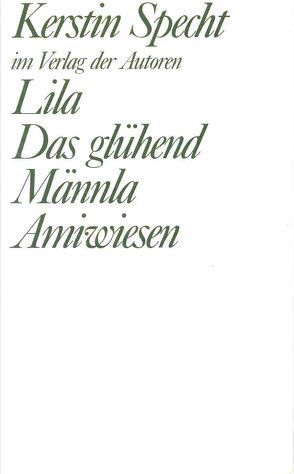 Lila / Das glühend Männla / Amiwiesen von Specht,  Kerstin