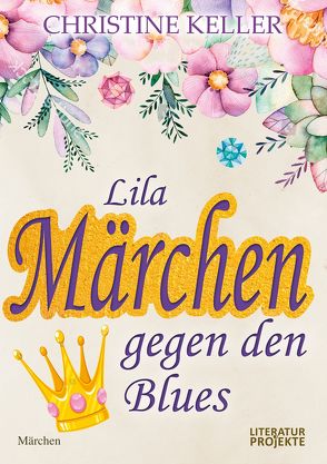 Lila Märchen gegen den Blues von Keller,  Christine