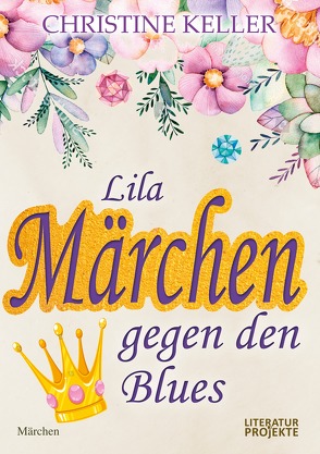 Lila Märchen gegen den Blues von Keller,  Christine