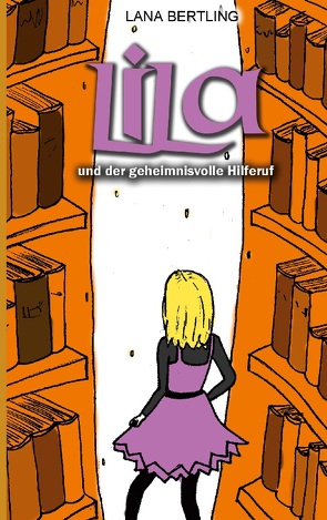 Lila und der geheimnisvolle Hilferuf von Bertling,  Lana