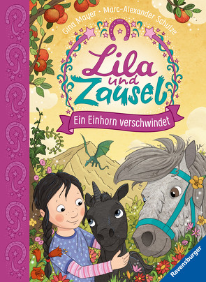 Lila und Zausel, Band 3: Ein Einhorn verschwindet von Mayer,  Gina, Schulze,  Marc-Alexander