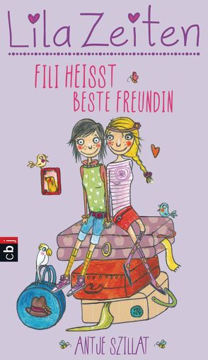 Lila Zeiten – Fìli heißt beste Freundin von Badstuber,  Martina, Szillat,  Antje