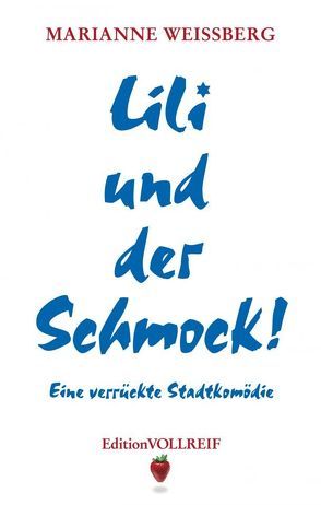 Lili und der Schmock! von Weissberg,  Marianne