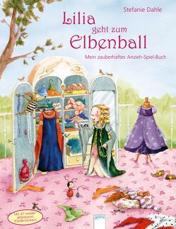 Lilia geht zum Elbenball. Mein zauberhaftes Anzieh-Spiel-Buch von Dahle,  Stefanie